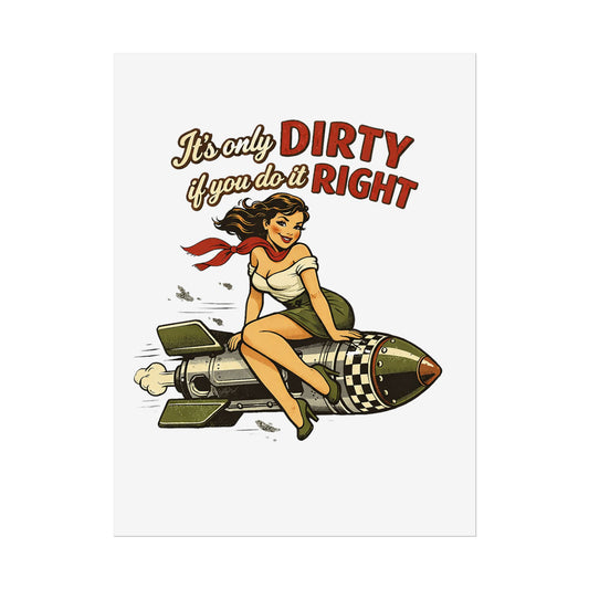 "It's Only Dirty If You Do It Right" Rocket Pinup Art