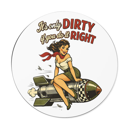 Retro Pin-Up Bomb Girl “It’s Only Dirty If You Do It Right”