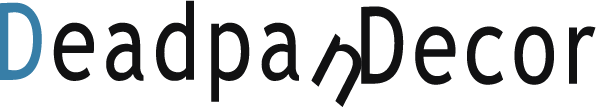 Deadpan Decor